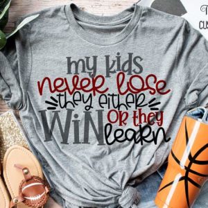 My Kids Never Lose They Either Win Or They Learn Sports Mom Women's T-Shirt