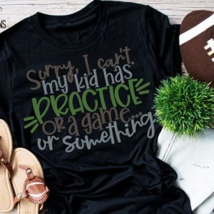 Sorry I Can't My Kid Has Practice or a Game or Something Sports Mom Women's T-Shirt