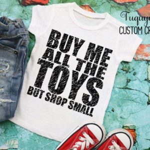 Buy Me All The Toys Kids T-Shirt