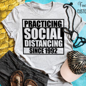 Practicing Social Distancing Since 1992 Women's T-Shirt
