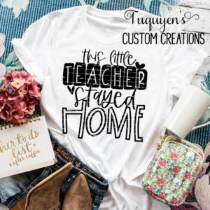 This Little Teacher Stayed Home T-Shirt