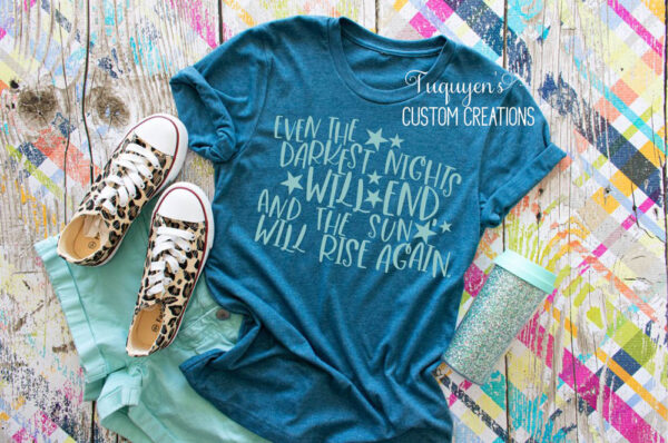 Even the Darkest Nights Will End T-Shirt