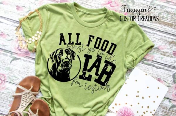 All Food Must Go to the Lab Funny Adult T-Shirt for Dog Lovers