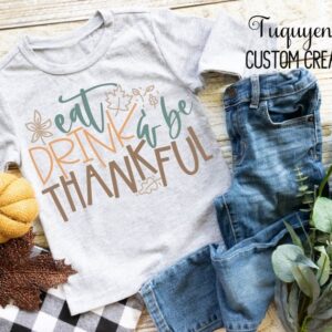 Eat Drink & Be Thankful Kids Thanksgiving Shirt