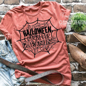 I Decorate for Halloween By Never Cleaning My House Funny Halloween T-Shirt for Adults