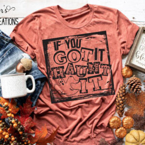 If You Got It, Haunt It Funny Halloween T-Shirt for Adults