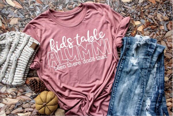 Kids Table Alumni: Been There, Done That Thanksgiving T-Shirt for Adults