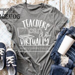 Teachers Can Do Virtually Anything Teacher T-Shirt