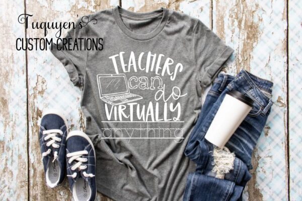 Teachers Can Do Virtually Anything Teacher T-Shirt