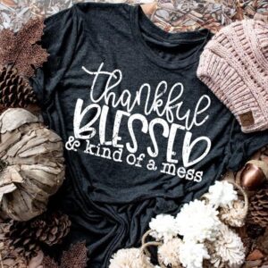 Thankful Blessed & Kind of a Mess Thanksgiving T-Shirt for Adults
