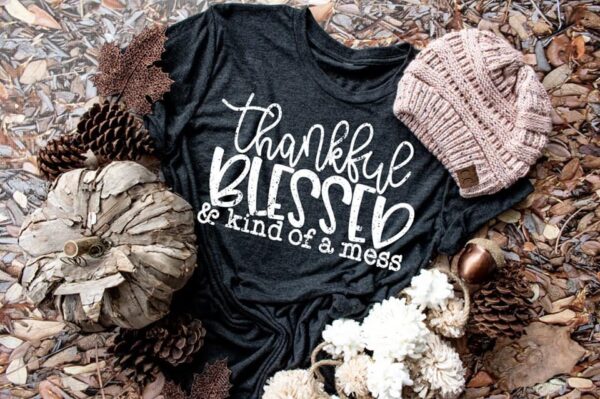 Thankful Blessed & Kind of a Mess Thanksgiving T-Shirt for Adults