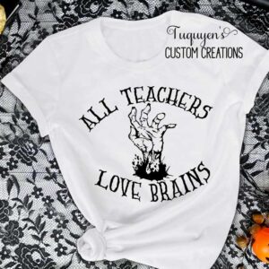 All Teachers Love Brains T-Shirt for Adults