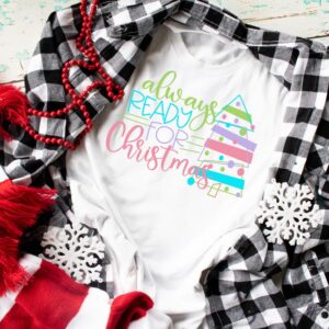 Always Ready for Christmas T-Shirt for Kids & T-Shirt for Adults