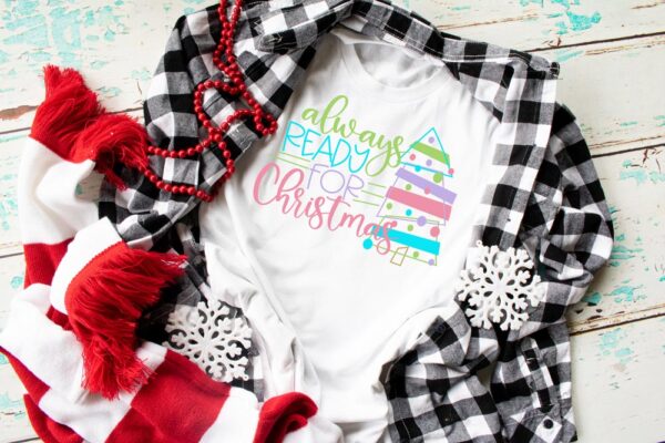 Always Ready for Christmas T-Shirt for Kids & T-Shirt for Adults