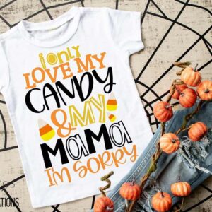 I Only Love My Candy & My Mama I'm Sorry Kids Halloween Shirt