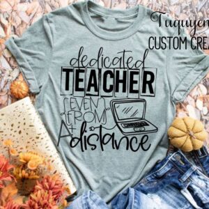 Dedicated Teacher Even From a Distance Teacher T-Shirt