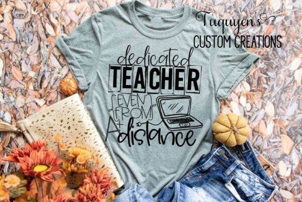 Dedicated Teacher Even From a Distance Teacher T-Shirt