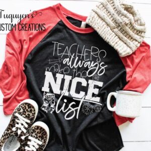 Teachers Always Make the Nice List Raglan Baseball Shirt Teacher Gift