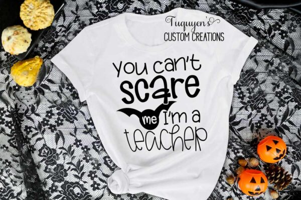 You Can't Scare Me I'm a Teacher T-Shirt for Adults Teacher Gift