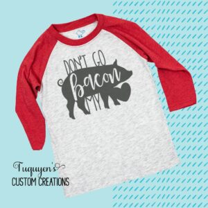 Don't Go Bacon My Heart Raglan Shirt for Toddlers & Youth