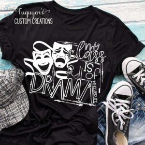 My Class is Full of Drama Teacher T-Shirt