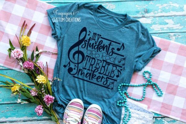 My Students are Real Treble Makers Music Teacher T-Shirt