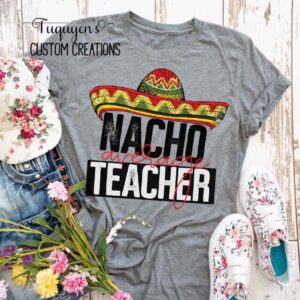 Nacho Average Teacher T-Shirt