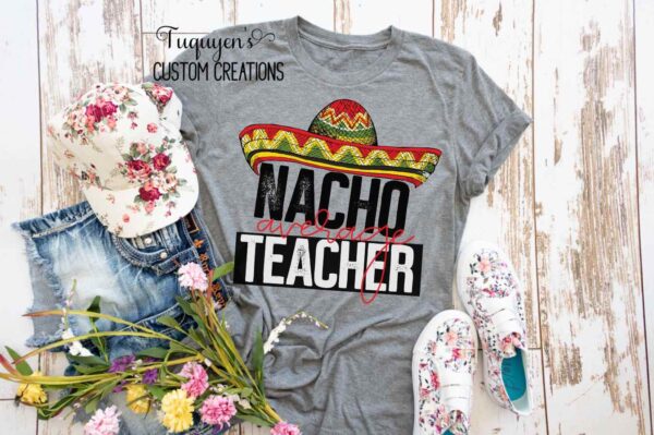Nacho Average Teacher T-Shirt