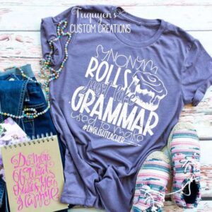 Synonym Rolls Just Like Grammar Used to Make English Teacher T-Shirt