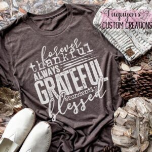 Forever Thankful Always Grateful Abundantly Blessed T-Shirt for Adults