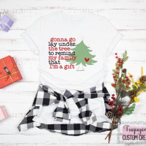 Gonna Go Lay Under the Tree to Remind My Family that I'm a Gift Christmas T-Shirt for Adults
