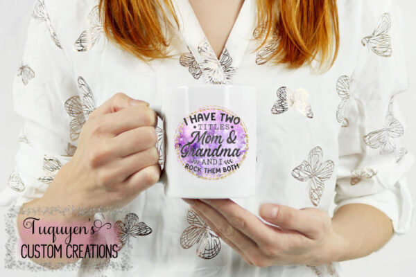 I Have Two Titles Mom & Grandma and I Rock Them Both Coffee Mug