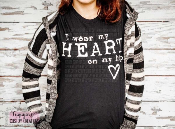 I Wear My Heart on My Hip Mom T-Shirt