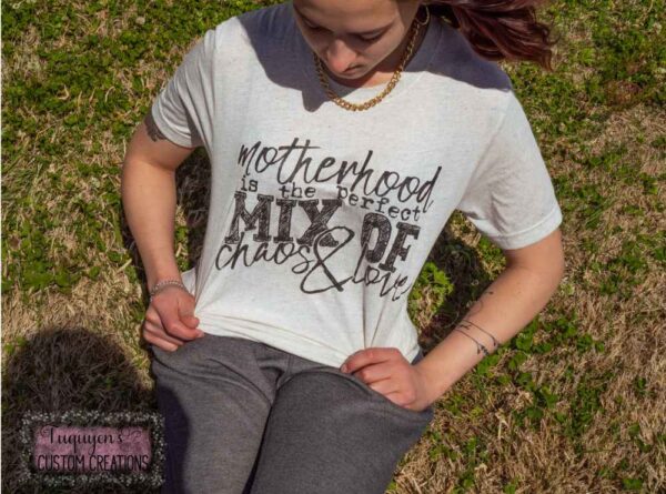Motherhood is the Perfect Mix of Chaos & Love Mom T-Shirt