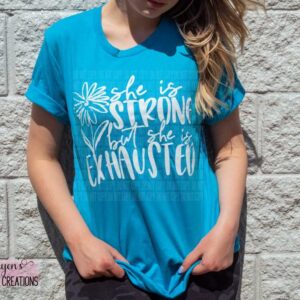 She is Strong but She is Exhausted Funny Mom T-Shirt