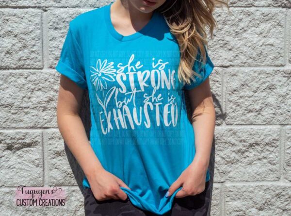 She is Strong but She is Exhausted Funny Mom T-Shirt