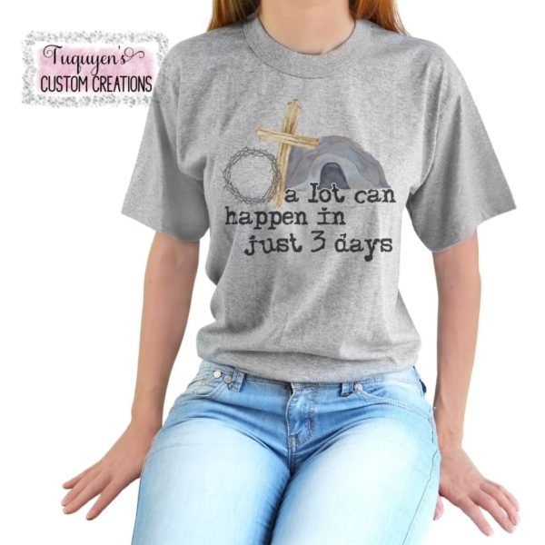 A Lot Can Happen in Three Days Easter T-Shirt for Adults
