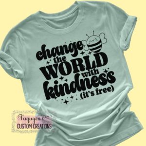 Change the World with Kindness, It's Free T-Shirt for Adults
