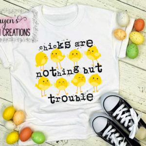 Chicks are Nothing but Trouble Kids Easter T-Shirt