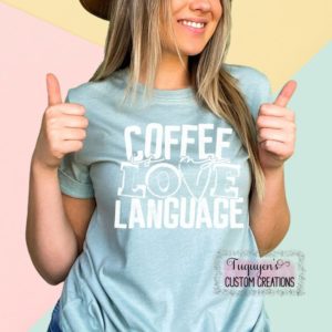 Coffee is My Love Language T-Shirt for Adults