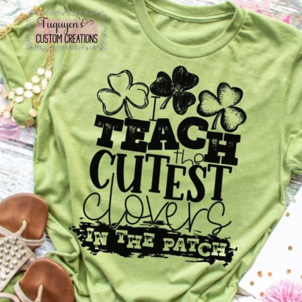 I Teach the Cutest Clovers in the Patch St. Patrick's Day T-Shirt for Adults