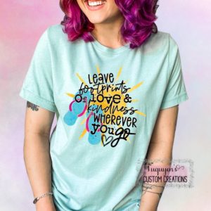 Leave Footprints of Love & Kindness Wherever You Go T-Shirt for Adults