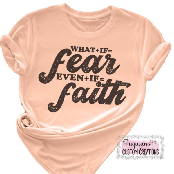 What + If = Fear Even + If = Faith T-Shirt for Adults