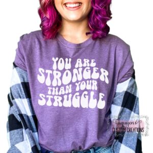 You Are Stronger Than Your Struggle Affirmation T-Shirt for Adults