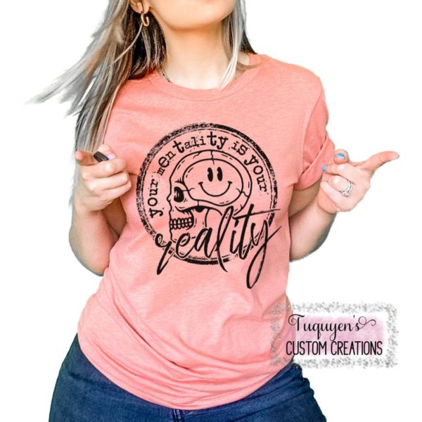 Your Mentality is Your Reality T-Shirt for Adults