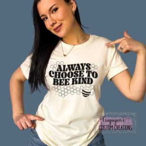 Always Choose to Bee Kind T-Shirt for Adults