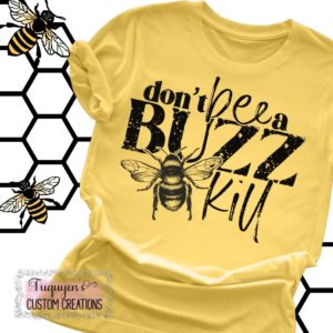 Don't Bee a Buzz Kill Funny Bee T-Shirt for Adults