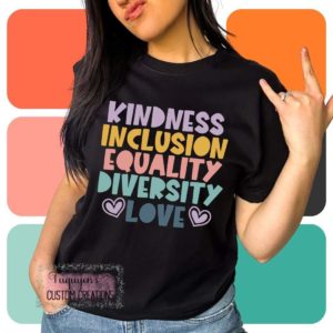 Kindness Inclusion Equality Diversity Love T-Shirt for Adults