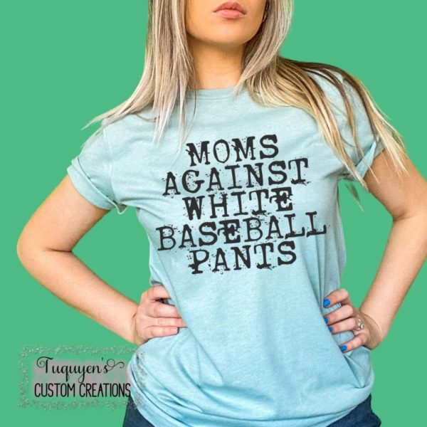 Moms Against White Baseball Pants Baseball Mama T-Shirt for Adults