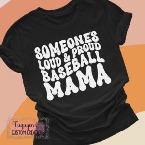 Someone's Loud and Proud Baseball Mama T-Shirt for Adults